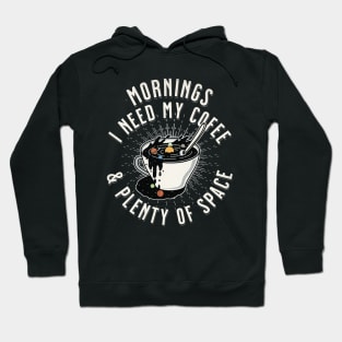 Mornings, I Need My Coffee & Plenty of Space! Hoodie